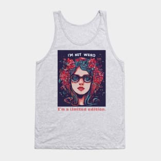 I'm ´Not Weird, I'm a Limited Edition Tank Top